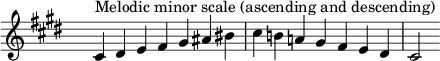 \relative c' { \clef treble \key cis \minor \time 7/4 \hide Staff.TimeSignature cis4^\markup "Melodic minor scale (ascending and descending)" dis e fis gis ais bis cis b! a! gis fis e dis cis2 }