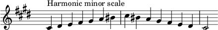 \relative c' { \clef treble \key cis \minor \time 7/4 \hide Staff.TimeSignature cis4^\markup "Harmonic minor scale" dis e fis gis a bis cis bis a gis fis e dis cis2 }