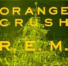 R.E.M. - Orange Crush.jpg